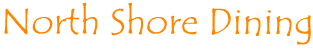 North Shore Dining, Restaurants, Food, Nightlife, Beers, Entertainment